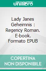 Lady Janes Geheimnis  : Regency Roman. E-book. Formato EPUB ebook