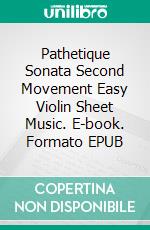 Pathetique Sonata Second Movement Easy Violin Sheet Music. E-book. Formato EPUB ebook di Silvertonalities