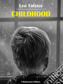 Childhood. E-book. Formato EPUB ebook di Leo Tolstoy