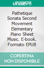 Pathetique Sonata Second Movement Elementary Piano Sheet Music. E-book. Formato EPUB ebook di Silvertonalities