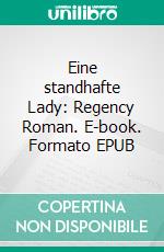 Eine standhafte Lady: Regency Roman. E-book. Formato EPUB ebook