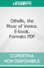 Othello, the Moor of Venice. E-book. Formato Mobipocket ebook