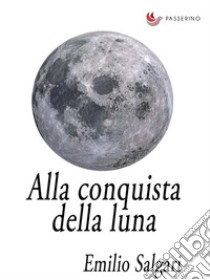 Alla conquista della Luna . E-book. Formato Mobipocket ebook