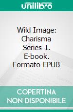 Wild Image: Charisma Series 1. E-book. Formato EPUB ebook