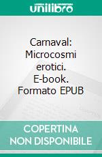 Carnaval: Microcosmi erotici. E-book. Formato EPUB ebook