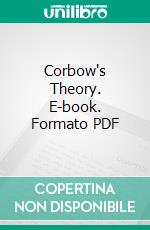 Corbow's Theory. E-book. Formato Mobipocket ebook di Lee Wallot