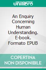 An Enquiry Concerning Human Understanding. E-book. Formato EPUB ebook