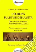 L'Europa sulle Vie della Seta: Documenti e riflessioni sui rapporti con la Cina. E-book. Formato EPUB ebook