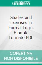 Studies and Exercises in Formal Logic. E-book. Formato Mobipocket ebook