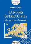 La Nuova Guerra CivileL'Europa aperta e i suoi nemici. E-book. Formato Mobipocket ebook