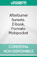 Afterburner Sunsets. E-book. Formato EPUB ebook