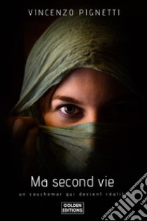 Ma Second Vie: Un cauchemar qui devient réalité. E-book. Formato EPUB ebook