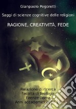 Ragione, Creatività, FedeSaggi di scienze cognitive delle religioni. E-book. Formato EPUB ebook