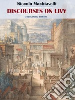 Discourses on Livy. E-book. Formato EPUB ebook