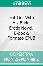 Eat Out With His Bride: Erotic Novel. E-book. Formato Mobipocket ebook