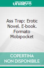 Ass Trap: Erotic Novel. E-book. Formato EPUB ebook