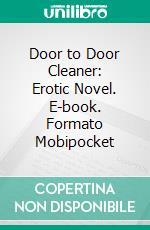 Door to Door Cleaner: Erotic Novel. E-book. Formato EPUB ebook