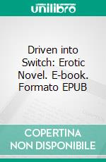 Driven into Switch: Erotic Novel. E-book. Formato EPUB ebook di Mary Lacy