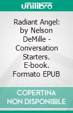 Radiant Angel: by Nelson DeMille | Conversation Starters. E-book. Formato EPUB ebook di dailyBooks