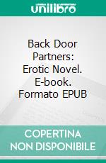 Back Door Partners: Erotic Novel. E-book. Formato EPUB ebook