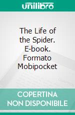 The Life of the Spider. E-book. Formato Mobipocket ebook di Henri Fabre