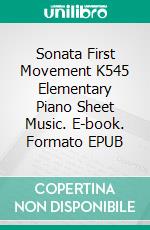 Sonata First Movement K545 Elementary Piano Sheet Music. E-book. Formato EPUB ebook di Silvertonalities