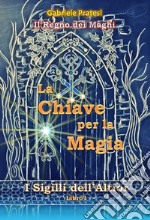 I Sigilli dell&apos;Altior 1La Chiave per la Magia. E-book. Formato EPUB