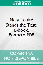 Mary Louise Stands the Test. E-book. Formato Mobipocket ebook