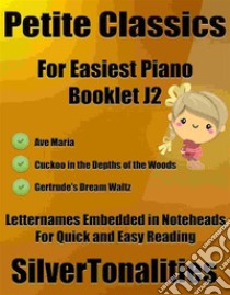 Petite Classics for Easiest Piano Booklet J2. E-book. Formato EPUB ebook di Silvertonalities