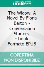 The Widow: A Novel By Fiona Barton | Conversation Starters. E-book. Formato EPUB ebook di dailyBooks