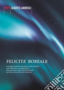 Felicità Boreale. E-book. Formato EPUB ebook di ALBERTO AMBROGI