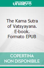 The Kama Sutra of Vatsyayana. E-book. Formato EPUB ebook