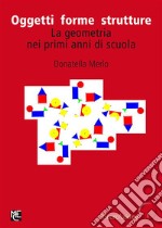 Oggetti forme struttureLa geometria nei primi anni di scuola. E-book. Formato PDF ebook