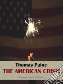 The American Crisis. E-book. Formato EPUB ebook di Thomas Paine