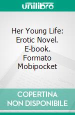 Her Young Life: Erotic Novel. E-book. Formato EPUB ebook