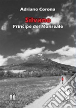 Silvano - Principe del Monreale. E-book. Formato EPUB