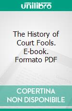 The History of Court Fools. E-book. Formato Mobipocket ebook