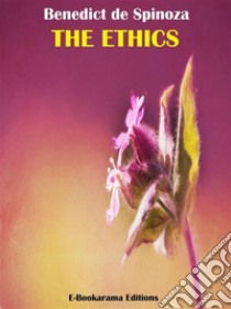 The Ethics. E-book. Formato EPUB ebook di Benedict de Spinoza