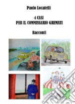 4 Casi per il Commissario Gremati. E-book. Formato EPUB ebook