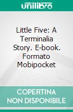 Little Five: A Terminalia Story. E-book. Formato EPUB ebook