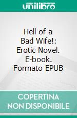 Hell of a Bad Wife!: Erotic Novel. E-book. Formato EPUB ebook