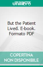 But the Patient Lived. E-book. Formato Mobipocket