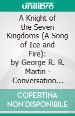 A Knight of the Seven Kingdoms (A Song of Ice and Fire): by George R. R. Martin | Conversation Starters. E-book. Formato EPUB ebook di dailyBooks