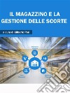 Il Magazzino e la Gestione delle Scorte. E-book. Formato EPUB ebook