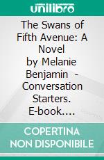 The Swans of Fifth Avenue: A Novel by Melanie Benjamin  | Conversation Starters. E-book. Formato EPUB ebook di dailyBooks