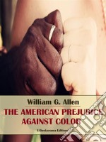 The American Prejudice Against Color. E-book. Formato EPUB ebook