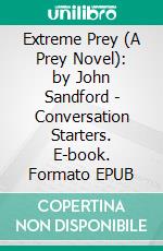 Extreme Prey (A Prey Novel): by John Sandford - Conversation Starters. E-book. Formato EPUB ebook