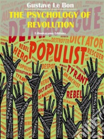 The Psychology of Revolution. E-book. Formato EPUB ebook di Gustave Le Bon