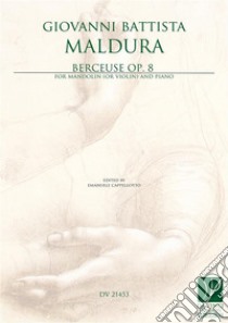 Berceuse Op. 8, for Mandolin (or violin) and Piano. E-book. Formato PDF ebook di Emanuele Cappellotto