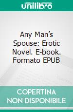 Any Man’s Spouse: Erotic Novel. E-book. Formato EPUB ebook